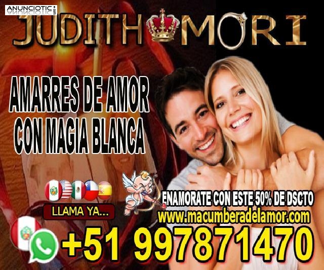 AMARRES DE AMOR CON MAGIA BLANCA JUDITH MORI +51997871470