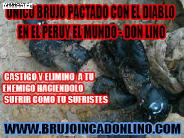 BRUJO INCA DON LINO-BRUJO PACTADO CON EL DIABLO-ÚNICO EN EL UNIVERSO