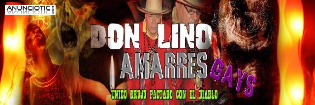 AMARRES GAY-LESBICOS EN 2 HORAS PACTADOS-DON LINO EL MEJOR Y EL UNICO BRUJO