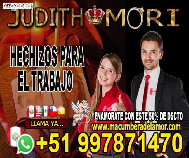 HECHIZOS PARA EL TRABAJO JUDITH MORI +51997871470