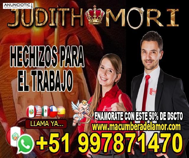 HECHIZOS PARA EL TRABAJO JUDITH MORI +51997871470 españa