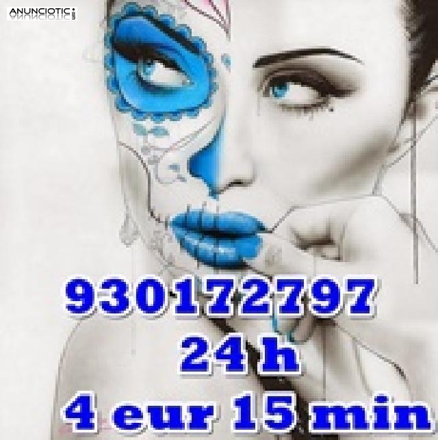  930172797 Solo 4 eur 15 min 24 H todos los días