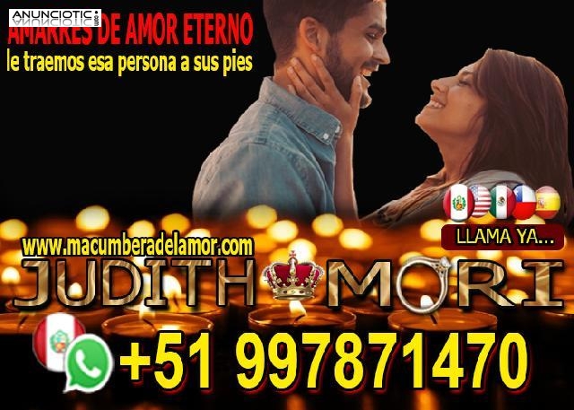 AMARRES DE AMOR ETERNO JUDITH MORI +51997871470 peru