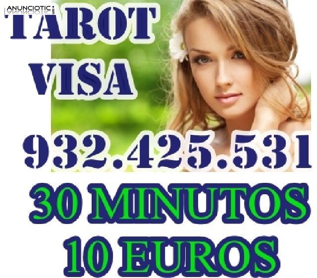 932.425.531 TAROT VISA 30 MINUTOS 10 EUROS CONSULTA Y SAL DE DUDAS