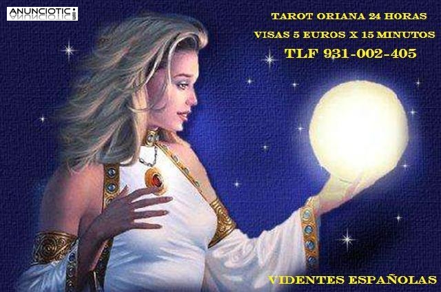  ESPAÑOLES ORIANA 5 EUROS X 15 MINUTOS BARATO 24 HORAS TAROT -VIDENCIA 