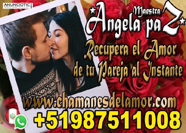 RECUPERA EL AMOR DE TU PAREJA AL INSTANTE ANGELA PAZ +51987511008 barcelona