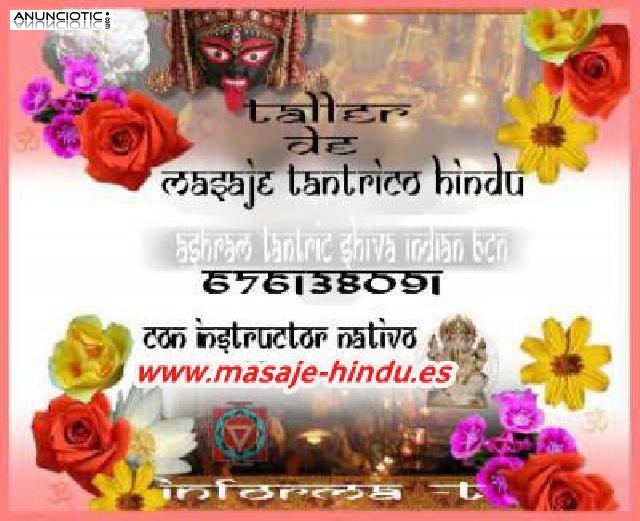 TALLER VIVENCIAL DE MASAJE TANTRA CON NATIVO DE INDIA  ÚNICO EN 