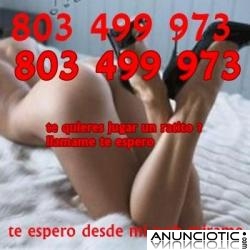 SOMOS UNAS CHICAS SEXYS PARA TI 803 499 973 LAS 24 HORAS