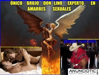 AMARRES DOMINANTES Y SEXUALES PARA INFIELES / ÚNICO BRUJO PACTADO DON LINO