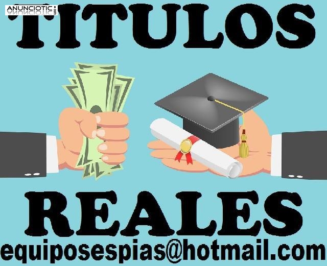 VENDO TITULOS UNIVERSITARIOS Y TECNICOS  equiposespias@hotmail.com