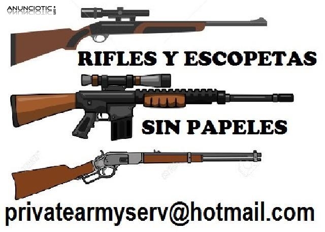 VENDO RIFLES Y ESCOPETAS SIN PAPELES  privatearmyserv@hotmail.com