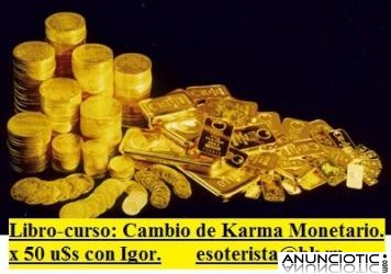 GRAN CURSO de CAMBIO DE CAMBIO DE KARMA MONETARIO (Para mejorar su economía), CON EL PROF.