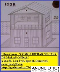 LIBRO_CURSO: COMO LIBERAR SU CASA DE MALAS ONDAS (Para limpiar su casa de maleficios y s