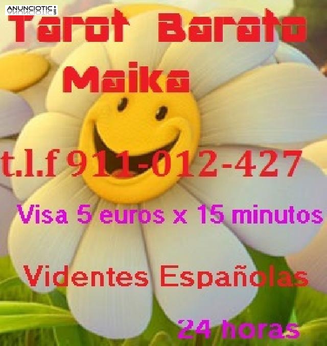 TAROT BARATO MAIKA  VISAS 5 EUROS X 15 MINUTOS 24 HORAS ESPAÑOLAS